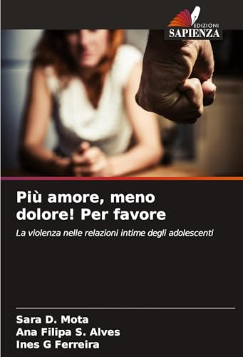 Più amore, meno dolore! Per favore: La violenza nelle relazioni intime degli adolescenti von VDM Verlag
