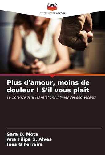 Plus d'amour, moins de douleur ! S'il vous plaît: La violence dans les relations intimes des adolescents von VDM Verlag