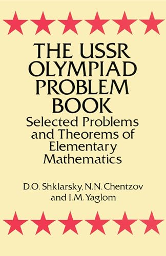 The USSR Olympiad Problem Book: Selected Problems and Theorems of Elementary Mathematics (Dover Books on Mathematics)
