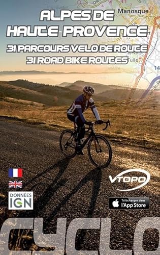 Alpes de Haute Provence 31 parcours de vélo: 31 parcours de vélo de route von VTopo