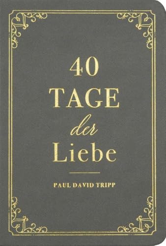 40 Tage der Liebe: Ein Andachtsbuch