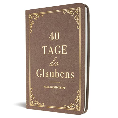 40 Tage des Glaubens: Ein Andachtsbuch