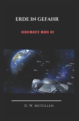 Erde in Gefahr: Geheimakte Mars 02 von Createspace Independent Publishing Platform
