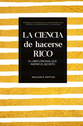 El libro original que inspiró El Secreto: La Ciencia de Hacerse Rico: Wallace d Wattles El libro original que inspiró El Secreto: La Ciencia de Hacerse Rico: Wallace d Wattles