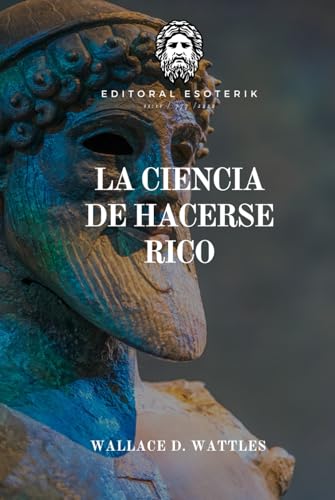La Ciencia De Hacerse Rico: Cómo Desarrollar El Estado Metafísico De La Creación De Riqueza La Ciencia De Hacerse Rico: Cómo Desarrollar El Estado Metafísico De La Creación De Riqueza von Independently published