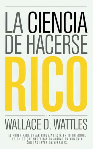 La Ciencia de Hacerse Rico (Timeless Wisdom Collection nº 1): El libro original que inspiró El Secreto de Rhonda Byrne von Independently published