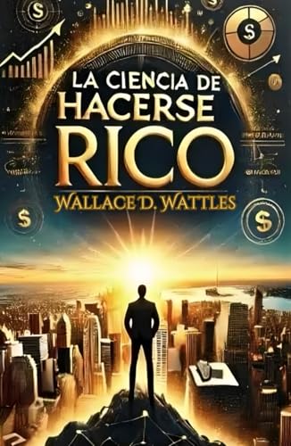 La Ciencia de Hacerse Rico: La guía para atraer prosperidad y alcanzar tus sueños: Descubre los principios probados para alcanzar el éxito financiero y la felicidad La Ciencia de Hacerse Rico: La guía para atraer prosperidad y alcanzar tus sueños: Descubre los principios probados para alcanzar el éxito financiero y la felicidad von Independently published
