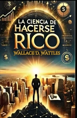 La Ciencia de Hacerse Rico: La guía para atraer prosperidad y alcanzar tus sueños: Descubre los principios probados para alcanzar el éxito financiero y la felicidad La Ciencia de Hacerse Rico: La guía para atraer prosperidad y alcanzar tus sueños: Descubre los principios probados para alcanzar el éxito financiero y la felicidad von Independently published
