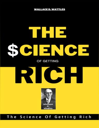 THE SCIENCE OF GETTING RICH: Intended for the men and women whose most pressing need is for money THE SCIENCE OF GETTING RICH: Intended for the men and women whose most pressing need is for money