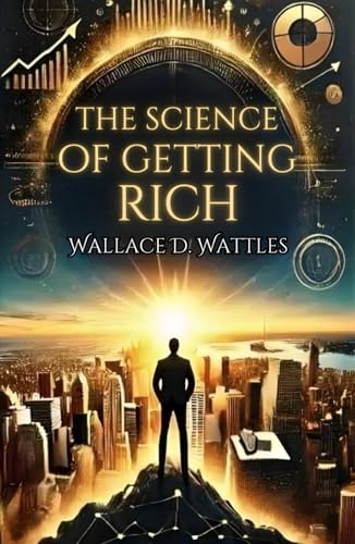 The Science of Getting Rich: Master the Secrets to Wealth and Success: Unlock Proven Strategies to Manifest Wealth and Achieve Financial Freedom The Science of Getting Rich: Master the Secrets to Wealth and Success: Unlock Proven Strategies to Manifest Wealth and Achieve Financial Freedom von Independently published