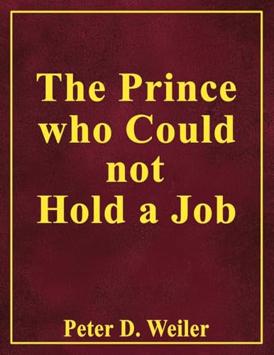 The Prince Who Could Not Hold A Job von Self Publishing