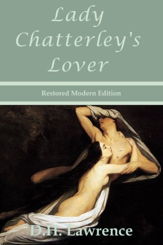 Lady Chatterley's Lover by D.H. Lawrence - Restored Modern Edition Lady Chatterley's Lover by D.H. Lawrence - Restored Modern Edition