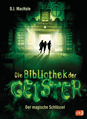 Die Bibliothek der Geister - Der magische Schlüssel (Die Bibliothek der Geister-Reihe, Band 1)