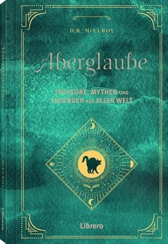 Aberglaube: Folklore, Mythen und Legenden aus aller Welt von Librero