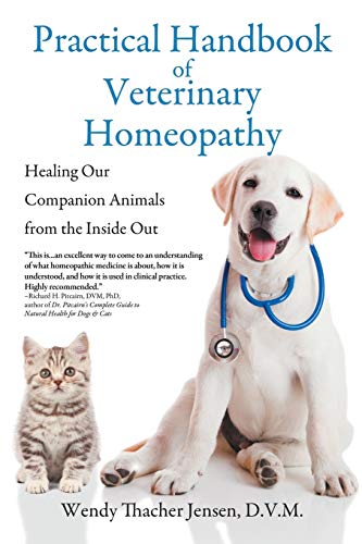 Practical Handbook of Veterinary Homeopathy: Healing Our Companion Animals from: Healing Our Companion Animals from the Inside Out Practical Handbook of Veterinary Homeopathy: Healing Our Companion Animals from: Healing Our Companion Animals from the Inside Out