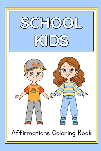 School Kids - Affirmation Coloring Book for Kids: Empowering Affirmations and Fun Coloring Pages for Confident Young Minds (Coloring Adventures for Kids, Band 2) von Independently published