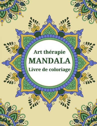 Art Thérapie MANDALA Livre de coloriage: Livre de coloriage pour adulte et enfant von Independently published