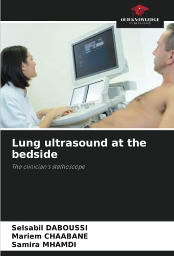 Lung ultrasound at the bedside: The clinician's stethoscope von Our Knowledge Publishing