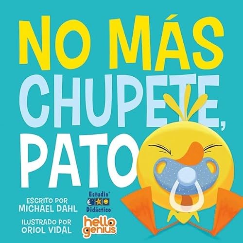 NO MAS CHUPETE, PATO (HOLA GENIOS, Band 7) von ESTUDIO DIDÁCTICO