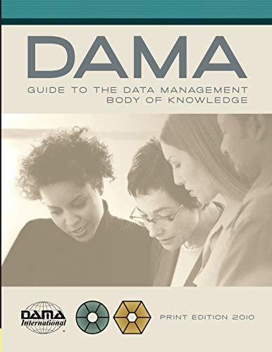 DAMA-DMBOK Guide: The Dama Guide to the Data Management Body of Knowledge von Technics Publications