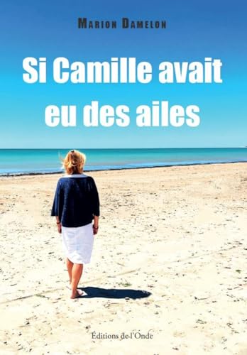 Si Camille avait eu des ailes von EDITIONS DE L'ONDE