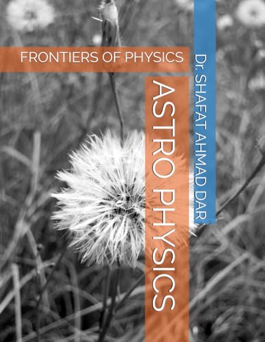 ASTRO PHYSICS: FRONTIERS OF PHYSICS von Independently published