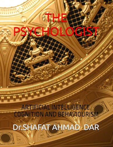 THE PSYCHOLOGIST: ARTIFICIAL INTELLIGENCE - COGNITION AND BEHAVIOURISM von Independently published