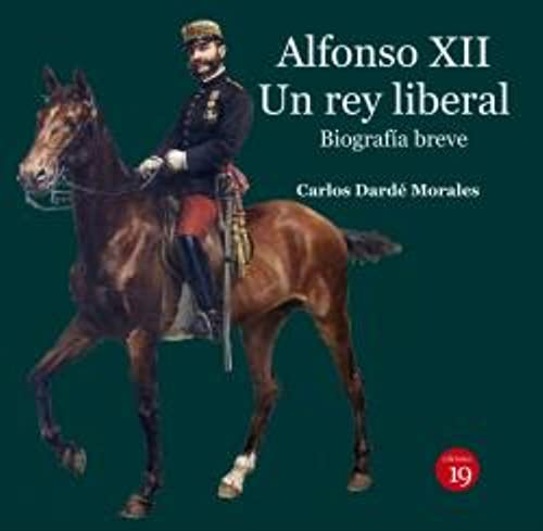 Alfonso XII. Un rey liberal. Biografía breve von Ediciones 19