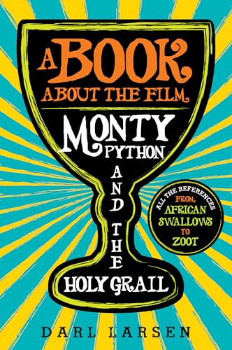 A Book about the Film Monty Python and the Holy Grail: All the References from African Swallows to Zoot