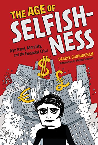 AGE OF SELFISHNESS: Ayn Rand, morality, and the financial crisis