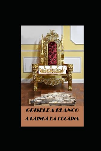 GRISELDA BLANCO: A RAINHA DA COCAÍNA (AO PREÇO DO SANGUE, Band 1) von Independently published