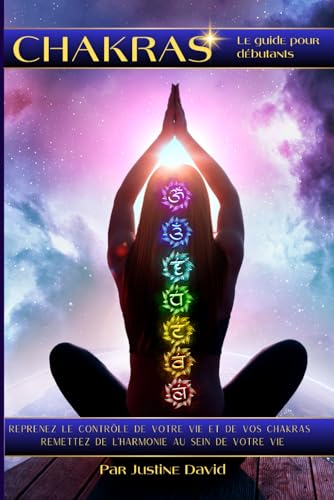LE GUIDE DES CHAKRAS POUR DEBUTANTS: Reprenez le contrôle de votre vie et de vos chakra - Equilibrez et harmonisez les afin de remettre de l’harmonie au sein de votre vie LE GUIDE DES CHAKRAS POUR DEBUTANTS: Reprenez le contrôle de votre vie et de vos chakra - Equilibrez et harmonisez les afin de remettre de l’harmonie au sein de votre vie