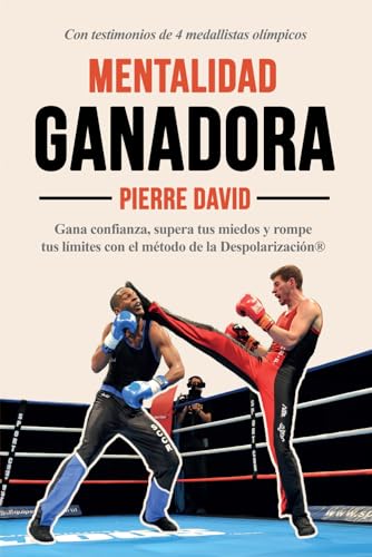 Preparación Mental Ganadora: Gana confianza, supera tus miedos y rompe tus límites con el método de la Despolarización von Independently published
