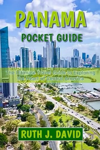 PANAMA POCKET GUIDE: Your Ultimate Travel Guide to Exploring the Heart of Central America von Independently published