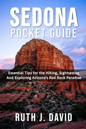 SEDONA POCKET GUIDE: Essential Tips for Hiking, Sightseeing And Exploring Arizona's Red Rock Paradise von Independently published