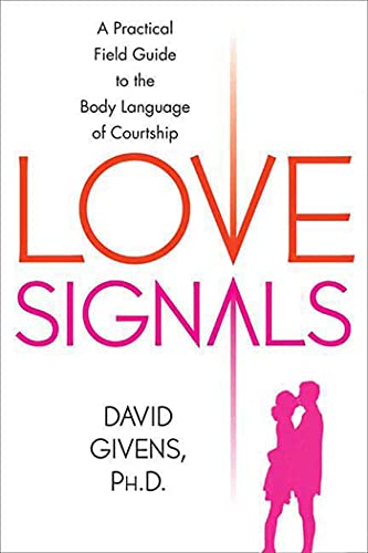 LOVE SIGNALS: A Practical Field Guide to the Body Language of Courtship von Griffin