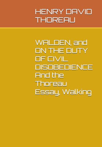 WALDEN, and ON THE DUTY OF CIVIL DISOBEDIENCE And the Thoreau Essay, Walking von Independently published