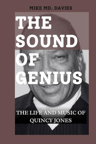 THE SOUND OF GENIUS: THE LIFE AND MUSIC OF QUINCY JONES von Independently published