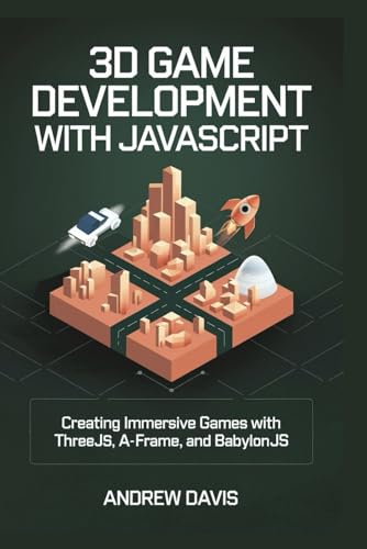 3D Game Development with JavaScript: Creating Immersive Games with Three.js, A-Frame, and Babylon.js 3D Game Development with JavaScript: Creating Immersive Games with Three.js, A-Frame, and Babylon.js von Independently published