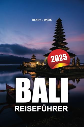 BALI REISEFÜHRER 2025: Ein vollständiger Reiseführer zur Erkundung der versteckten Schätze, der Kultur und des Abenteuers der Insel BALI REISEFÜHRER 2025: Ein vollständiger Reiseführer zur Erkundung der versteckten Schätze, der Kultur und des Abenteuers der Insel von Independently published
