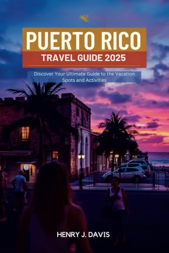 PUERTO RICO TRAVEL GUIDE 2025: Discover Your Ultimate Guide to the Vacation Spots and Activities PUERTO RICO TRAVEL GUIDE 2025: Discover Your Ultimate Guide to the Vacation Spots and Activities von Independently published