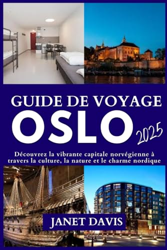 OSLO GUIDE DE VOYAGE 2025: Découvrez la vibrante capitale norvégienne à travers la culture, la nature et le charme nordique OSLO GUIDE DE VOYAGE 2025: Découvrez la vibrante capitale norvégienne à travers la culture, la nature et le charme nordique von Independently published