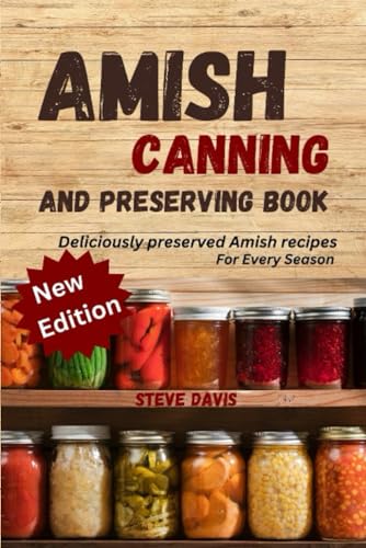 Amish canning and preserving book: Deliciously Preserved: Amish Recipes for Every Season von Independently published