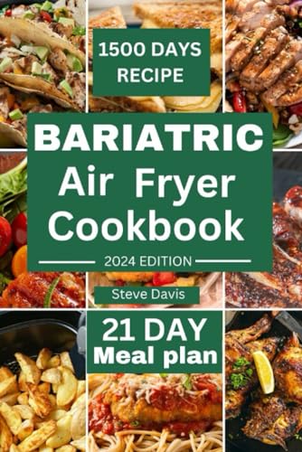 Bariatric Air Fryer Cookbook: Crispy Delights After Weight Loss Surgery: Unleashing the Power of Bariatric-Friendly Recipes with Your Air Fryer von Independently published