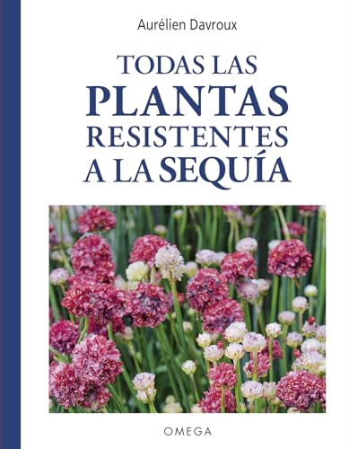 TODAS LAS PLANTAS RESISTENTES A LA SEQUÍA (GUIAS DEL NATURALISTA, Band 20) von EDICIONES OMEGA, S.A.
