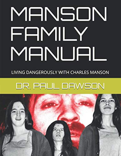 MANSON FAMILY MANUAL: LIVING DANGEROUSLY WITH CHARLES MANSON von Independently published