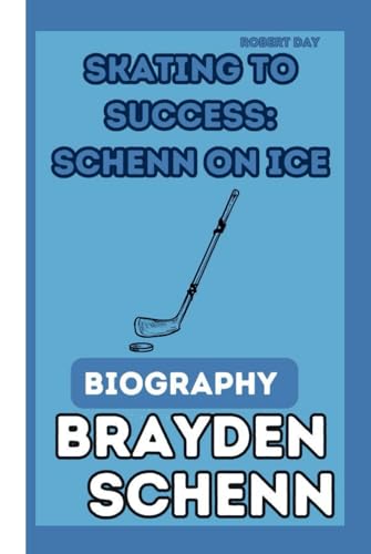 BRAYDEN SCHENN BIOGRAPHY: SKATING TO SUCCESS: SCHENN ON ICE