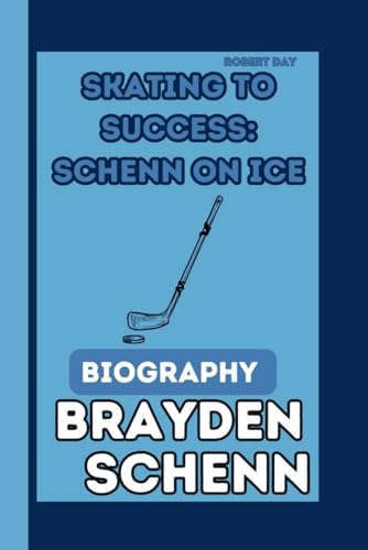 BRAYDEN SCHENN BIOGRAPHY: SKATING TO SUCCESS: SCHENN ON ICE