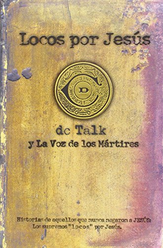 Locos Por Jesus = Jesus Freak: Las Historias De Aquellos Que Se Matuvieron Firmes Por Jesus