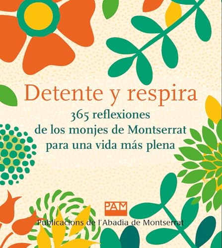 Detente y respira: 365 reflexiones de los monjes de Montserrat para una vida más plena (Vària, Band 415) von Publicacions de l'Abadia de Montserrat, S.A.